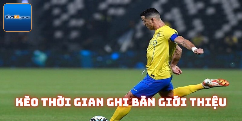 Kèo Thời Gian Ghi Bàn Viva88 | Loại Hình Cá Độ Thú Vị 2 Thông tin định nghĩa kèo thời gian ghi bàn